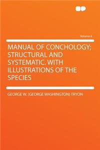 Manual of Conchology; Structural and Systematic. with Illustrations of the Species Volume 4
