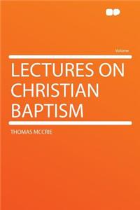 Lectures on Christian Baptism