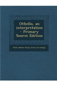 Othello, an Interpretation - Primary Source Edition
