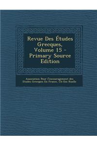 Revue Des Etudes Grecques, Volume 15