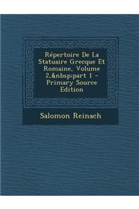 Repertoire de La Statuaire Grecque Et Romaine, Volume 2, Part 1