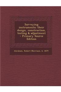 Surveying Instruments; Their Design, Construction, Testing & Adjustment