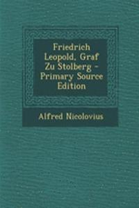 Friedrich Leopold, Graf Zu Stolberg - Primary Source Edition