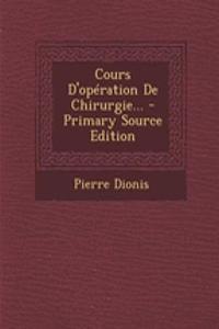 Cours D'Operation de Chirurgie... - Primary Source Edition