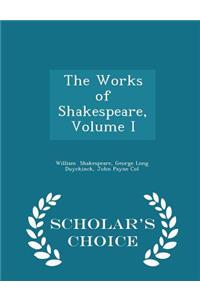 The Works of Shakespeare, Volume I - Scholar's Choice Edition