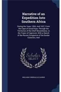 Narrative of an Expedition Into Southern Africa