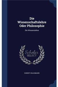Die Wissenschaftslehre Oder Philosophie