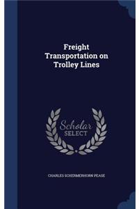 Freight Transportation on Trolley Lines