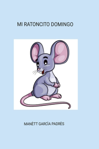 Mi Ratoncito Domingo