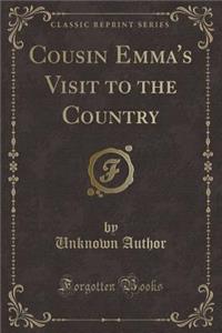 Cousin Emma's Visit to the Country (Classic Reprint)
