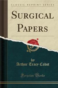 Surgical Papers (Classic Reprint)