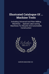 Illustrated Catalogue Of ... Machine Tools