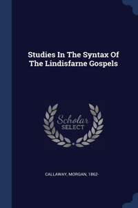 Studies In The Syntax Of The Lindisfarne Gospels