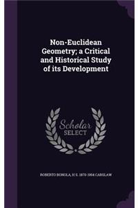 Non-Euclidean Geometry; A Critical and Historical Study of Its Development