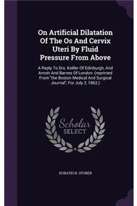 On Artificial Dilatation Of The Os And Cervix Uteri By Fluid Pressure From Above