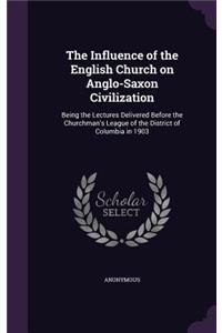 Influence of the English Church on Anglo-Saxon Civilization