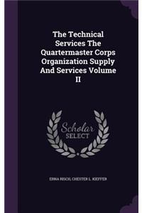 The Technical Services The Quartermaster Corps Organization Supply And Services Volume II