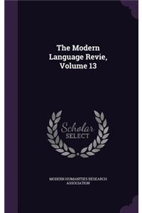 Modern Language Revie, Volume 13
