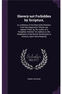 Slavery not Forbidden by Scripture,