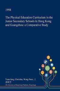 The Physical Education Curriculum in the Junior Secondary Schools in Hong Kong and Guangzhou