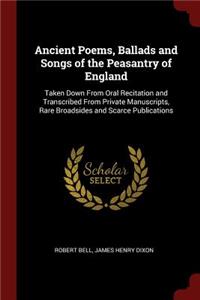 Ancient Poems, Ballads and Songs of the Peasantry of England