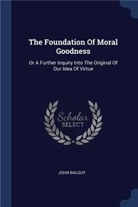 The Foundation Of Moral Goodness