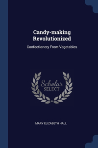 Candy-making Revolutionized