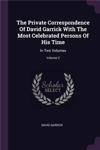 Private Correspondence Of David Garrick With The Most Celebrated Persons Of His Time