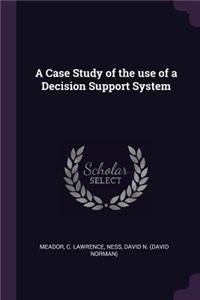 A Case Study of the Use of a Decision Support System