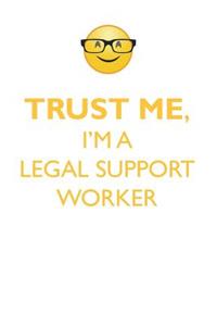 Trust Me, I'm a Legal Support Worker Affirmations Workbook Positive Affirmations Workbook. Includes: Mentoring Questions, Guidance, Supporting You.