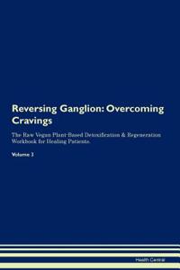 Reversing Ganglion