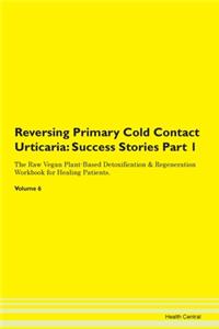 Reversing Primary Cold Contact Urticaria