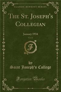 The St. Joseph's Collegian, Vol. 22: January 1934 (Classic Reprint)