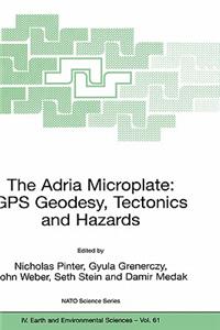 The Adria Microplate: GPS Geodesy, Tectonics and Hazards