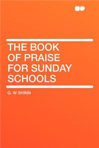 The Book of Praise for Sunday Schools