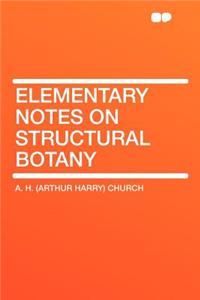 Elementary Notes on Structural Botany