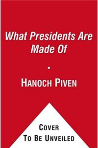 What Presidents Are Made of