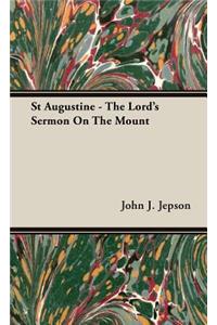 St Augustine - The Lord's Sermon On The Mount