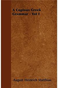 A Copious Greek Grammar - Vol I