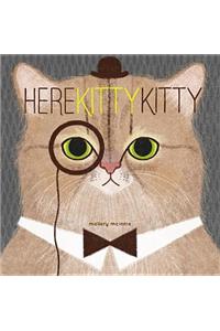 Here Kitty Kitty