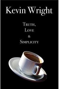 Truth, Love and Simplicity