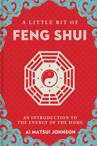 Little Bit of Feng Shui: An Introduction to the Energy of the Home