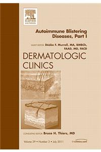 Autoimmune Blistering Disease Part I, an Issue of Dermatologic Clinics