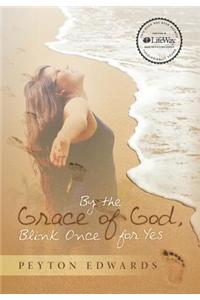 By the Grace of God, Blink Once for Yes