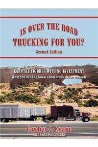 Is Over the Road Trucking for You? Second Edition