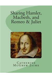 Sharing Hamlet, Macbeth, and Romeo & Juliet