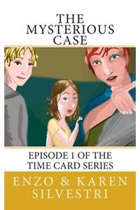 The Mysterious Case: Episode One of the Time Card Series