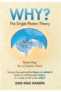 Why? the Single Photon Theory