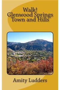Walk! Glenwood Springs Town and Hills