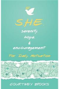 S.H.E. Serenity, Hope, & Encouragement